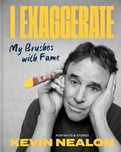 Kevin Nealon Kevin Nealon I Exaggerate My Brushes with Fame Signed Book