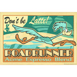 Road Runner Art Road Runner Art Don't Be Latte!